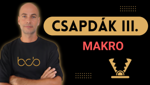 Csapdák III. – Makro – 2026.04.22.